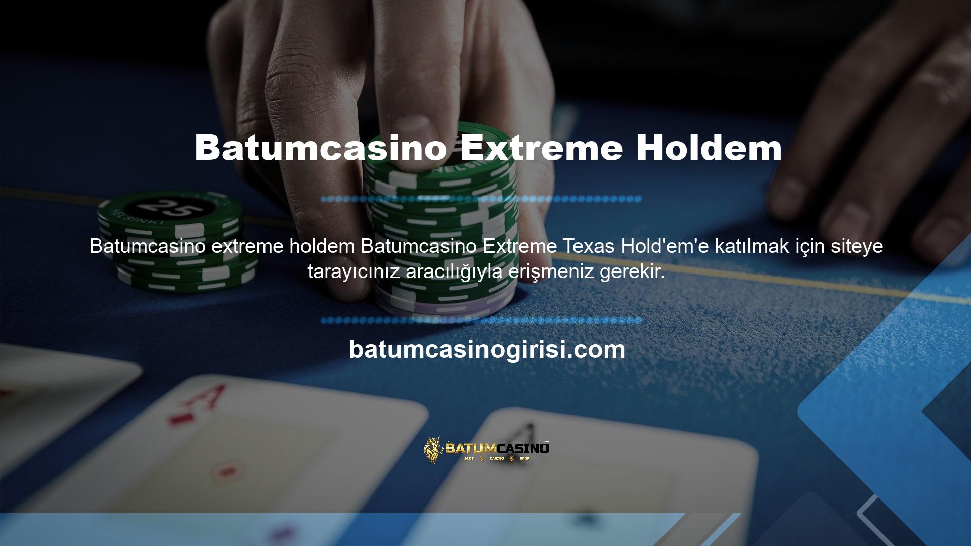 Alternatif olarak, bir Windows bilgisayarı kullanıyorsanız, oturum açmak için Batumcasino Extreme Texas Hold'em masaüstü uygulamasını indirebilirsiniz